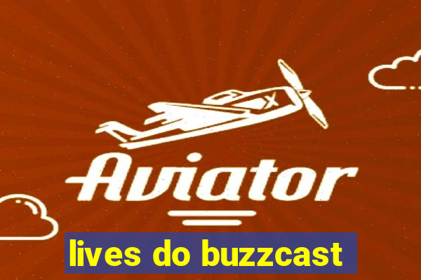 lives do buzzcast